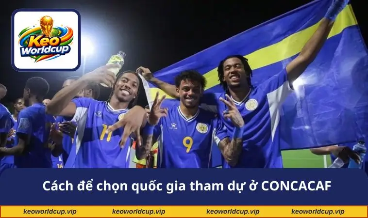 Cách để chọn quốc gia tham dự ở CONCACAF