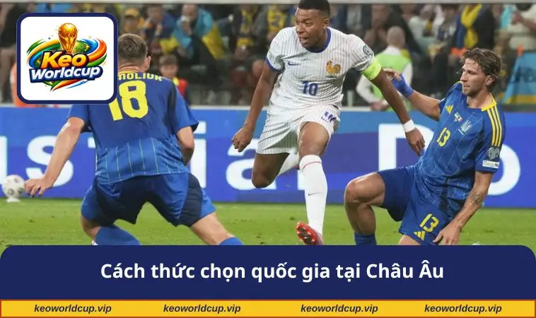 Cách thức chọn quốc gia tại Châu Âu
