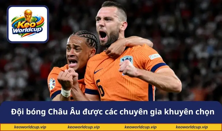Đội bóng Châu Âu được các chuyên gia khuyên chọn