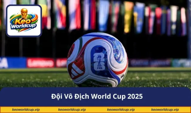 Đội vô địch World Cup 2025