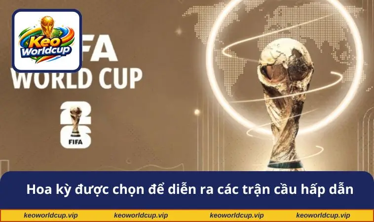 Hoa kỳ được chọn để diễn ra các trận cầu hấp dẫn