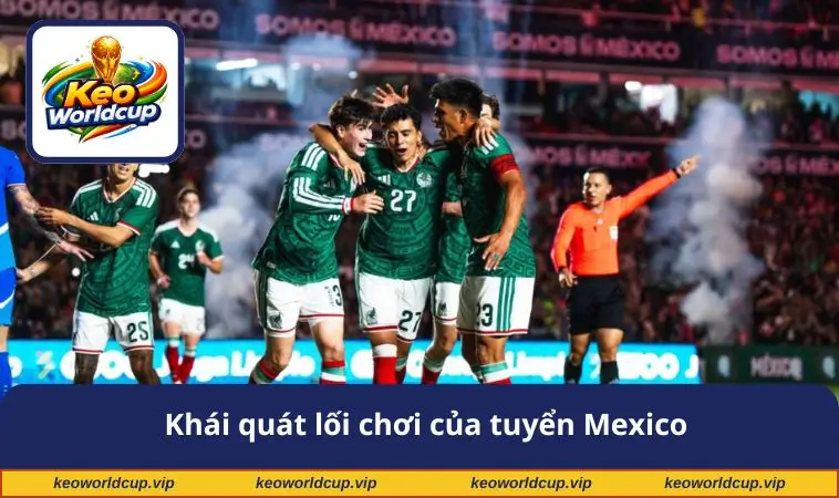 Khái quát lối chơi của tuyển Mexico