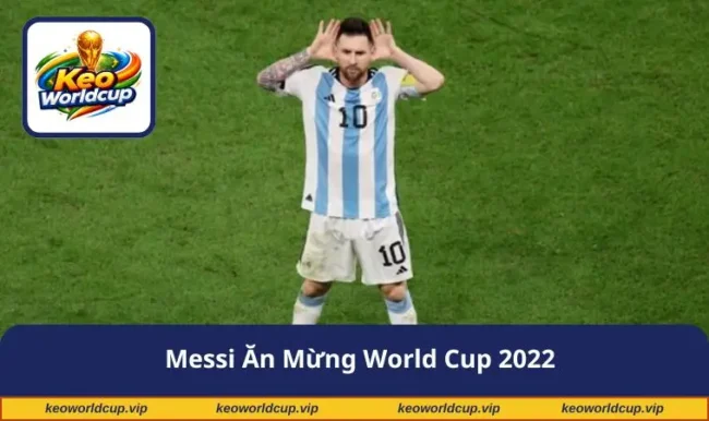 Messi ăn mừng World Cup 2022
