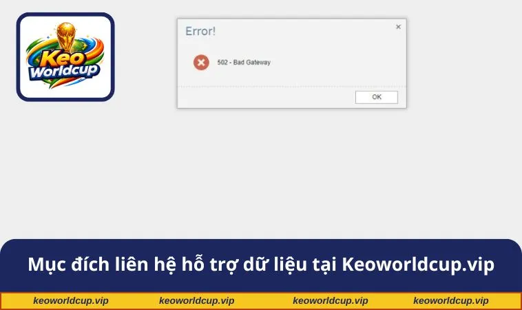 Mục đích liên hệ hỗ trợ dữ liệu tại keoworldcup.vip
