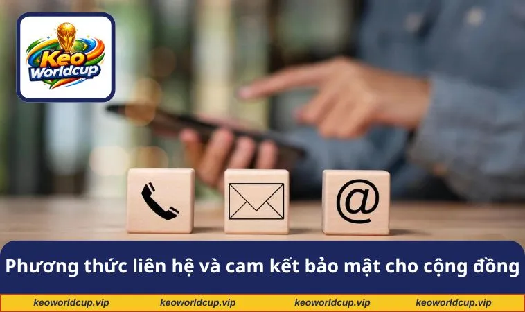 Phương thức liên hệ và cam kết bảo mật cho cộng đồng