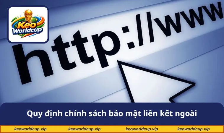 Quy định chính sách bảo mật liên kết ngoài
