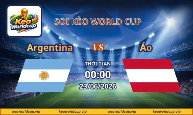 Soi kèo World Cup Argentina vs Áo