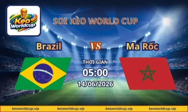 Soi Kèo World Cup Brazil Vs Ma Rốc