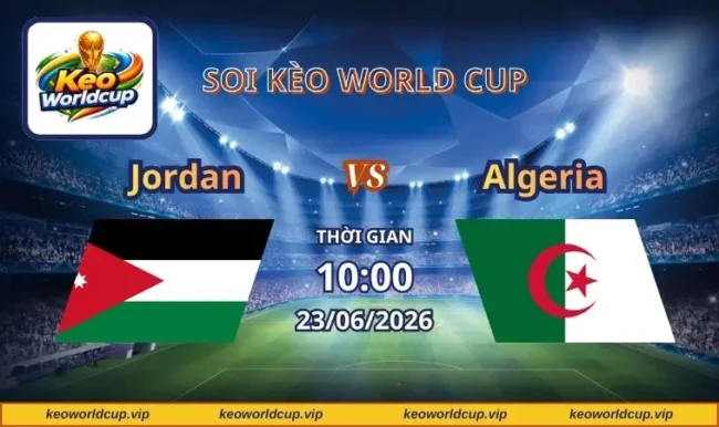 Soi kèo World Cup Jordan vs Algeria