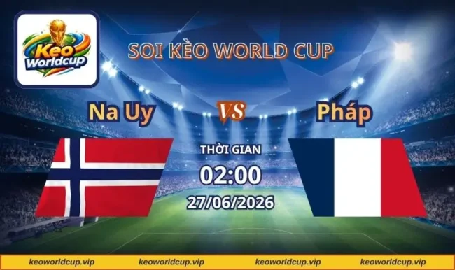 Soi kèo World Cup Na Uy vs Pháp