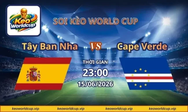Soi kèo World Cup Tây Ban Nha vs Cape Verde