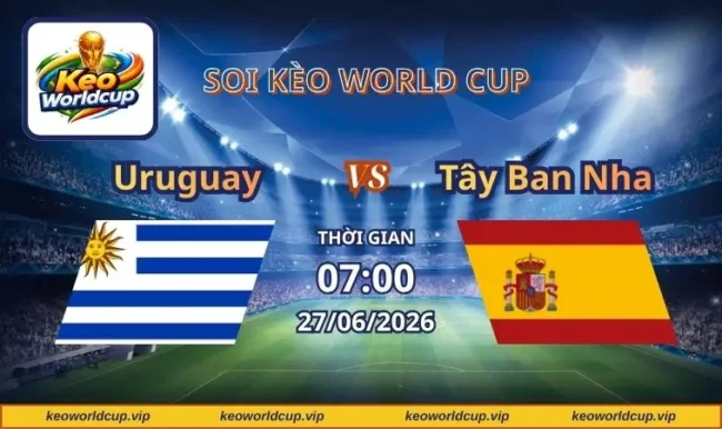 Soi kèo World Cup Uruguay vs Tây Ban Nha