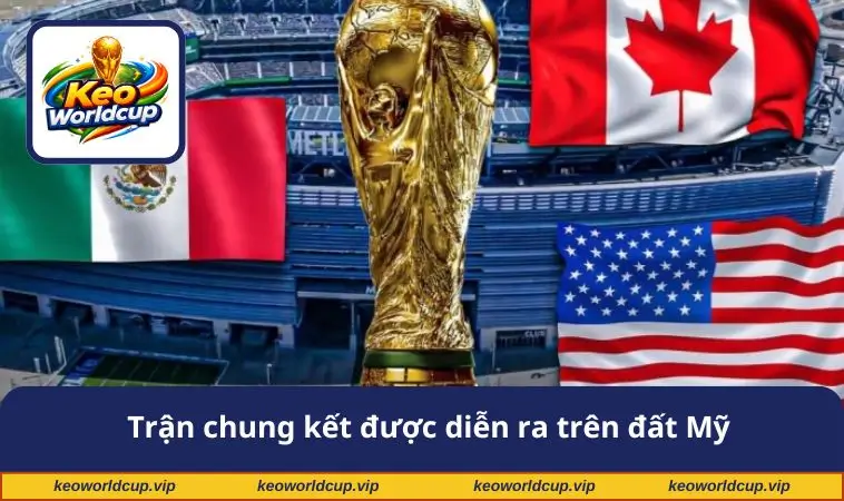 Trận chung kết được diễn ra trên đất Mỹ