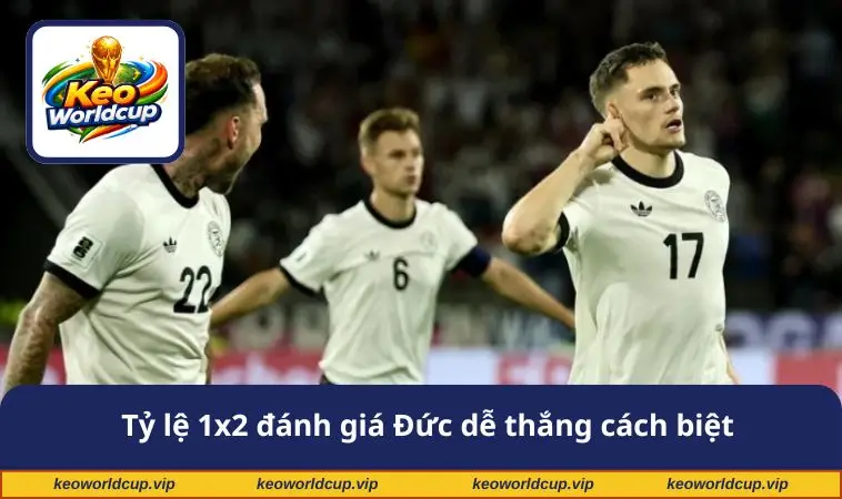 Tỷ lệ 1x2 đánh giá Đức dễ thắng cách biệt