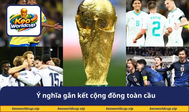 Ý nghĩa gắn kết cộng đồng toàn cầu